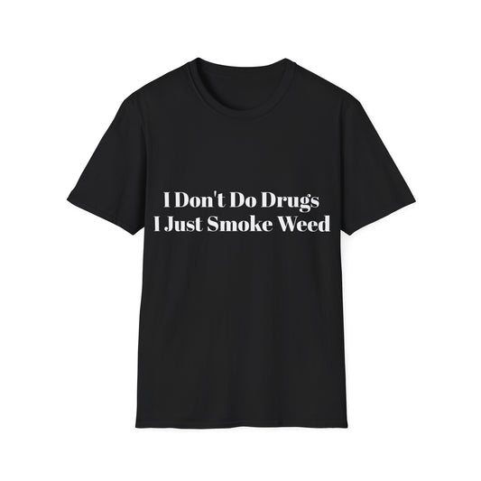 I Don’t Do Drugs I Just Smoke Weed T-Shirt